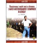 RIUSCIRANNO I NOSTRI EROI A RITROVARE L'AMICO MISTERIOSAMENTE SCOMPARSO IN AFRICA? DVD